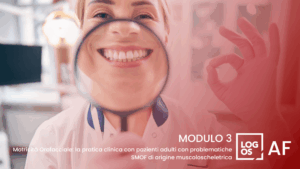Modulo 3 | Motricità Orofacciale: la pratica clinica con pazienti adulti con problematiche SMOF di origine muscoloscheletrica – 2024/2025